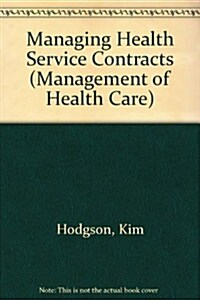 Managing Health Care Service Contracts (Paperback)