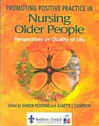 Promoting Positive Practice in Nursing Older People : Perspectives on Quality of Life (Paperback)
