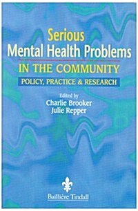 Serious Mental Health Problems in the Community : Policy, Practice & Research (Paperback)