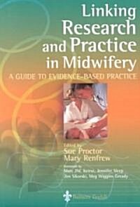 Linking Research and Practice in Midwifery : A Guide to Evidence-Based Practice (Paperback)