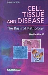 Cell, Tissue and Disease : The Basis of Pathology (Paperback, 3 Revised edition)