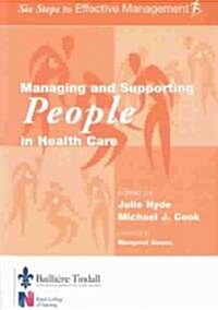 Managing and Supporting People in Health Care : Six Steps to Effective Management Series (Paperback)