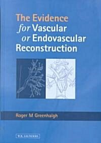 Evidence for Vascular or Endovascular Reconstruction (Hardcover)