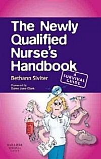 The Newly Qualified Nurses Handbook : A Survival Guide (Paperback)
