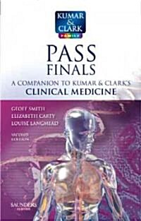 Pass Finals: A Companion to Kumar & Clarks Clinical Medicine (Paperback, 2nd)