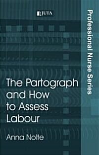 The Partograph and How to Assess Labour (Paperback, 1st)