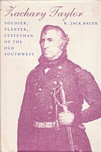 Zachary Taylor: Soldier, Planter, Statesman of the Old Southwest (Southern biography series) (Hardcover)