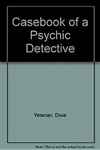 Casebook of a Psychic Detective (Hardcover, 0)