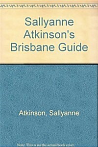 Sallyanne Atkinsons Brisbane Guide (Paperback, Revised, Subsequent)