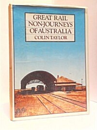 Great Rail Non-Journeys of Australia (Hardcover)