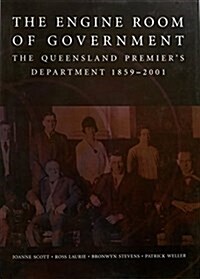 The Engine Room of Government: The Qld Premiers Department (Paperback)