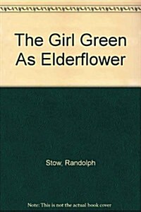 The Girl Green As Elderflower (Paperback)