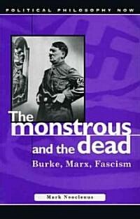 The Monstrous and the Dead : Burke, Marx, Fascism (Paperback)