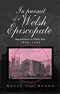 In Pursuit of a Welsh Episcopate (Hardcover)