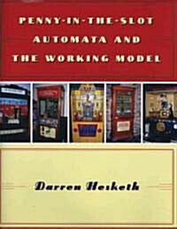 Penny in the Slot Automata and the Working Model (Hardcover)