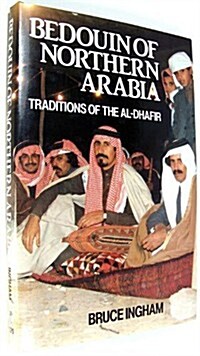 Bedouin of Northern Arabia : Traditions of the Al Dhafir (Hardcover)