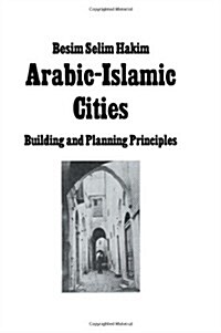 Arabic Islamic Cities  Rev : Building and Planning Principles (Hardcover)