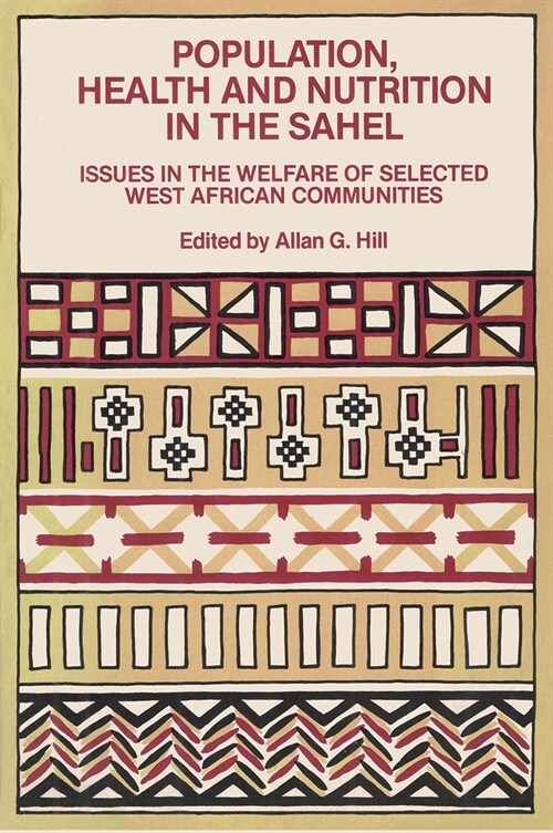 Population, Health and Nutrition in the Sahel : Issues in the Welfare of Selected West African Communities (Paperback)