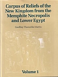 Corpus of Reliefs of the New Kingdom from the Memphite Necropolis and Lower Egypt : Volume 1 (Hardcover)