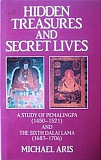 Hidden Treasures and Secret Lives : A Study of Pemalingpa (1450-1521) and The Sixth Dalai Lama (1683-1706) (Hardcover)