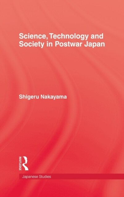 Science, Technology and Society in Postwar Japan (Hardcover)