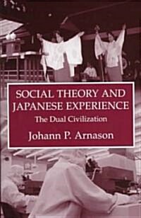 Social Theory and Japanese Experience : The Dual Civilization (Hardcover)