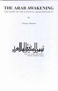 The Arab Awakening : The Story of the National Arab Movement (Hardcover)