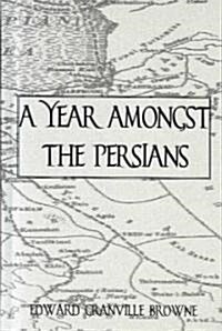 A Year Amongst The Persians (Hardcover)