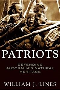 Patriots: Defending Australias Natural Heritage (Paperback)