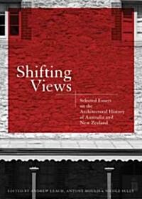 Shifting Views: Selected Essays on the Architectural History of Australia and New Zealand (Paperback)