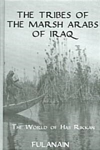 The Tribes of the Marsh Arabs of Iraq : The World of Haji Rikkan (Hardcover)