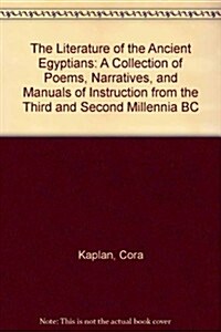 The Literature of the Ancient Egyptians : A Collection of Poems, Narratives, and Manuals of Instruction from the Third and Second Millennia BC (Hardcover)