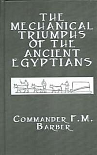 The Mechanical Triumphs of the Ancient Egyptians (Hardcover)