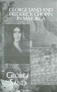 George Sand and Frederick Chopin in Majorca (Hardcover)