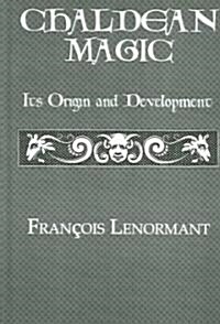 Chaldean Magic : Its Origin and Development (Hardcover)