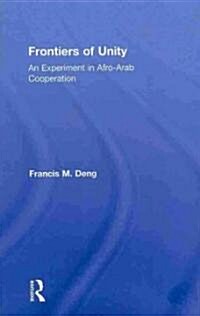 Frontiers of Unity : An Experiment in Afro-Arab Cooperation (Hardcover)
