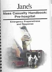 Janes Mass Casualty Handbooks - Pre Hospital (Paperback, Spiral)