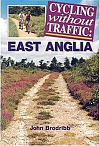 Cycling Without Traffic East Anglia (Paperback)