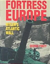 Fortress Europe Hitlers Atlantic Wall (Hardcover)