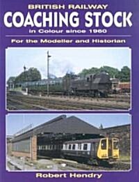 British Railway Coaching Stock in Colour Since 1960 (Paperback)