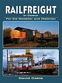 Railfreight in Colour for the Modeller and Historian (Paperback)