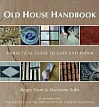 Old House Handbook : A Practical Guide to Care and Repair (Hardcover)