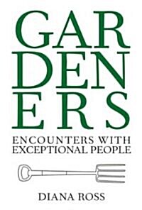 Gardeners : Encounters with Exceptional People (Hardcover)