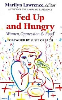 Fed Up and Hungry : Women, Oppression and Food (Paperback)