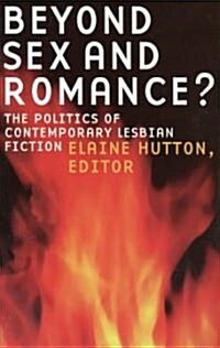 Beyond Sex and Romance? : Politics of Contemporary Lesbian Literature (Paperback)