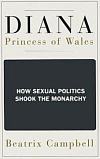 Diana, Princess of Wales : How Sexual Politics Shook the Monarchy (Paperback)