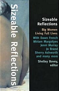 Sizable Reflections : Big Women Living Full Lives (Paperback)