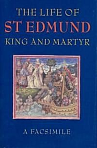 The Life of St. Edmund, King and Martyr (Hardcover, Facsimile ed)