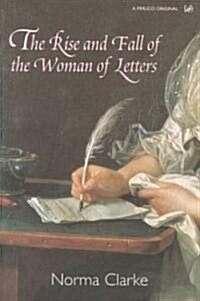 The Rise and Fall of the Woman of Letters (Paperback)