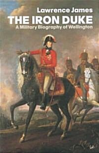 The Iron Duke : A Military Biography of Wellington (Paperback, New ed)